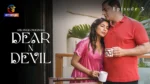 Dear N Devil Episode 3